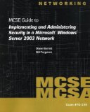 70-299 MCSE Guide to Implementing and Administering Security in a Microsoft Windows Server 2003 Network 2010 9781423903000 Front Cover