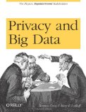 Privacy and Big Data The Players, Regulators, and Stakeholders 2011 9781449305000 Front Cover