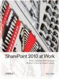 SharePoint 2010 at Work Tricks, Traps, and Bold Opinions 2012 9781449321000 Front Cover