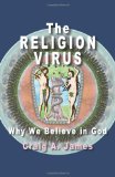 Religion Virus: Why We Believe in God 2013 9781482371000 Front Cover