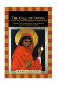 Fall of Sophia A Gnostic Text on the Redemption of Universal Consciousness 2001 9781584200000 Front Cover