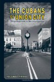 Cubans of Union City Immigrants and Exiles in a New Jersey Community cover art