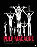Pulp Macabre The Art of Lee Brown Coye's Final and Darkest Era  9781627310000 Front Cover