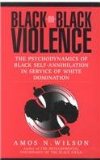 Black-on-Black Violence The Psychodynamics of Black Self-Annihilation in Service of White Domination cover art
