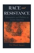 Race and Resistance Literature and Politics in Asian America cover art