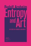 Entropy and Art An Essay on Disorder and Order cover art