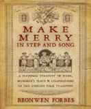 Make Merry in Step and Song A Seasonal Treasury of Music, Mummer's Plays and Celebrations in the English Folk Tradition 2009 9780738715001 Front Cover