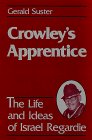 Crowley's Apprentice The Life and Ideas of Israel Regardie 1990 9780877287001 Front Cover