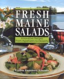 Fresh Maine Salads Innovative Recipes from Appetizers to Desserts 2006 9780892727001 Front Cover