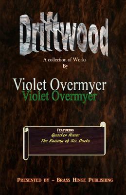 Driftwood A Collection of Works by Violet Overmyer 2010 9780983159001 Front Cover