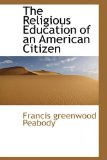 Religious Education of an American Citizen 2009 9781110587001 Front Cover