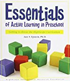 Essentials of Active Learning in Preschool Getting to Know the High/Scope Curriculum  9781573793001 Front Cover