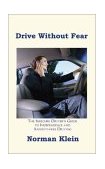 Drive Without Fear The Insecure Driver's Guide to Independence 2000 9781587215001 Front Cover
