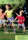 Social Play Record A Toolkit for Assessing and Developing Social Play from Infancy to Adolescence 2006 9781843104001 Front Cover