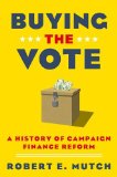 Buying the Vote A History of Campaign Finance Reform cover art