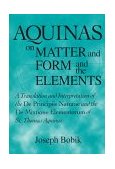 Aquinas on Matter and Form and the Elements A Translation and Interpretation of the de Principiis Naturae and the de Mixtione Elementorum of St. Thomas Aquinas cover art