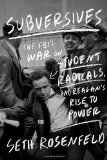 Subversives The FBI's War on Student Radicals, and Reagan's Rise to Power cover art