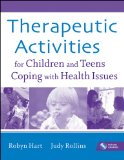 Therapeutic Activities for Children and Teens Coping with Health Issues 