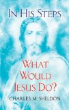 In His Steps What Would Jesus Do?  9780486479002 Front Cover