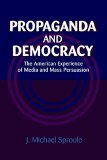 Propaganda and Democracy The American Experience of Media and Mass Persuasion 2005 9780521022002 Front Cover