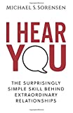 I Hear You The Surprisingly Simple Skill Behind Extraordinary Relationships  9780999104002 Front Cover