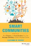 Smart Communities How Citizens and Local Leaders Can Use Strategic Thinking to Build a Brighter Future