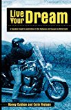 Live Your Dream A Canadian Couple's exploration of USA Highways and Byways by Motorcycle 2009 9781426911002 Front Cover