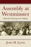 Assembly at Westminster Reformed Theology in the Making 2008 9781556359002 Front Cover