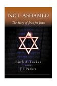 Not Ashamed The Story of Jews for Jesus 2000 9781576737002 Front Cover