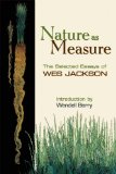 Nature As Measure The Selected Essays of Wes Jackson cover art
