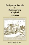Presbyterian Records of Baltimore City, Maryland 1765-1840 1995 9781585494002 Front Cover