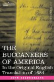 Buccaneers of America : In the Original English Translation Of 1684 1st 2007 9781602061002 Front Cover