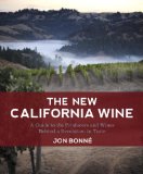 New California Wine A Guide to the Producers and Wines Behind a Revolution in Taste