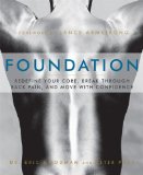 Foundation Redefine Your Core, Conquer Back Pain, and Move with Confidence  9781609611002 Front Cover