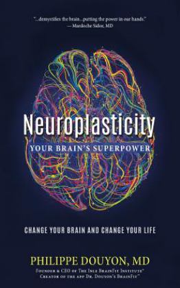 Neuroplasticity Your Brain's Superpower: Change Your Brain and Change Your Life  9781642281002 Front Cover