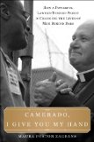 Camerado, I Give You My Hand How a Powerful Lawyer-Turned-Priest Is Changing the Lives of Men Behind Bars 2013 9780385348003 Front Cover