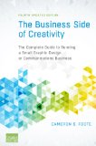 Business Side of Creativity The Comprehensive Guide to Starting and Running a Small Graphic Design or Communications Business 4th 2014 9780393734003 Front Cover