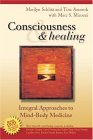 Consciousness and Healing Integral Approaches to Mind-Body Medicine cover art