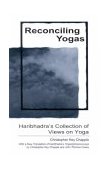 Reconciling Yogas Haribhadra's Collection of Views on Yoga with a New Translation of Haribhadra's Yogadrstisamuccaya  9780791459003 Front Cover