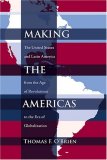 Making the Americas The United States and Latin America from the Age of Revolutions to the Era of Globalization cover art