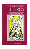 Orthodox Liturgy The Development of the Eucharistic Liturgy in the Byzantine Rite cover art