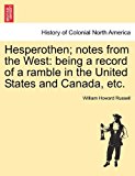 Hesperothen; Notes from the West Being a record of a ramble in the United States and Canada, Etc 2011 9781241333003 Front Cover
