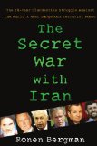 Secret War with Iran The 30-Year Clandestine Struggle Against the World's Most Dangerous Terrorist Power  9781416577003 Front Cover
