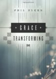 Grace Transforming 2012 9781433534003 Front Cover