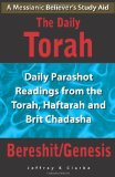 Daily Torah - Bereshit/Genesis Daily Parashot Readings from the Torah, Haftaroh and Brit Chadasha 2010 9781453756003 Front Cover