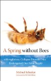 Spring Without Bees How Colony Collapse Disorder Has Endangered Our Food Supply 2009 9781599216003 Front Cover