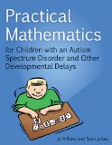 Practical Mathematics for Children with an Autism Spectrum Disorder and Other Developmental Delays 2013 9781849054003 Front Cover