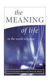 Meaning of Life in the World Religions  9781851682003 Front Cover