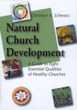 Natural Church Development : A Guide to Eight Essential Qualities of Healthy Churches - Updated 2006!