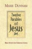 Twelve Parables of Jesus Bible Study for Christian Living 2006 9780687490004 Front Cover